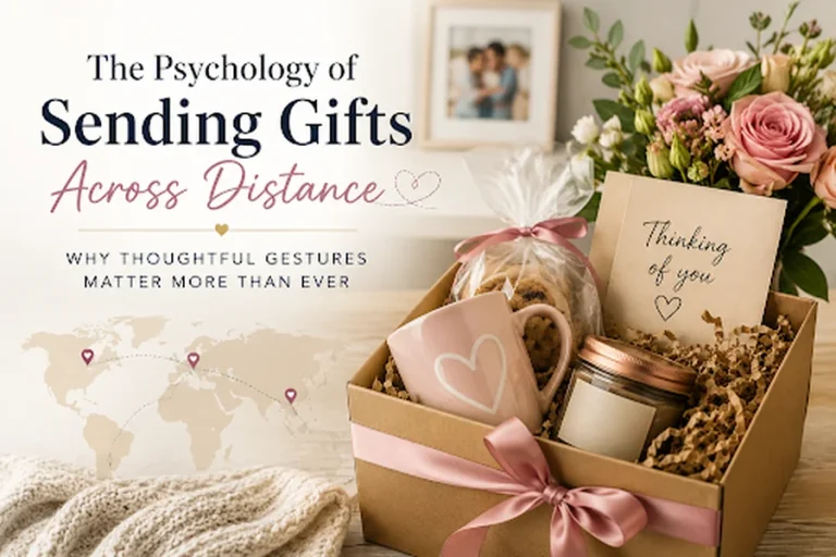 The Psychology of Sending Gifts Across Distance: Why Thoughtful Gestures Matter More Than Ever The Psychology